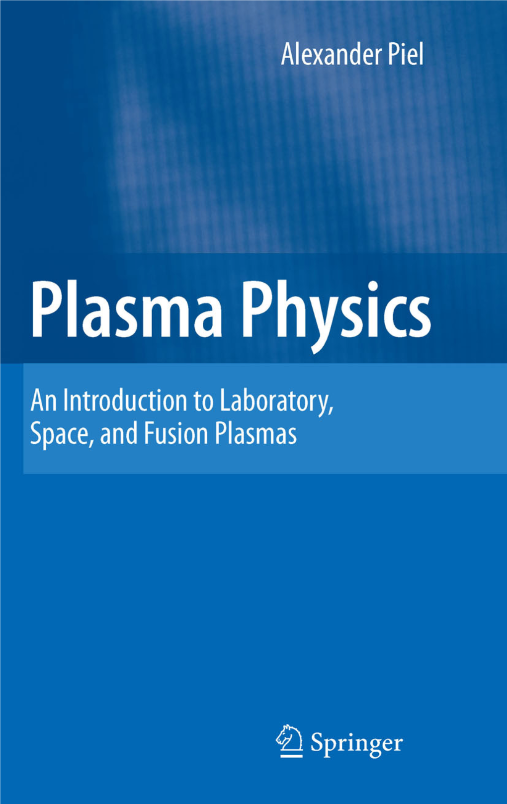 Plasma Physics: an Introduction to Laboratory, Space, and Fusion Plasmas