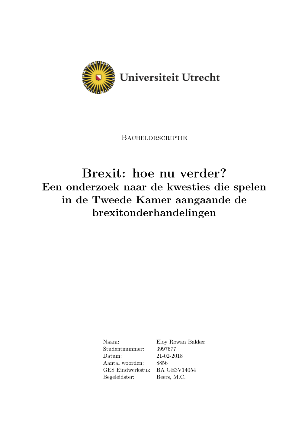 Brexit: Hoe Nu Verder? Een Onderzoek Naar De Kwesties Die Spelen in De Tweede Kamer Aangaande De Brexitonderhandelingen