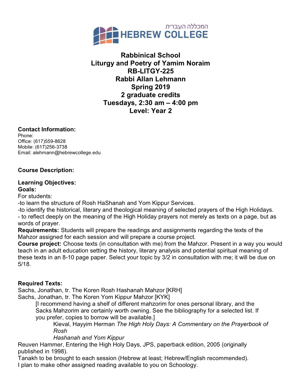 Rabbinical School Liturgy and Poetry of Yamim Noraim RB-LITGY-225 Rabbi Allan Lehmann Spring 2019 2 Graduate Credits Tuesdays, 2:30 Am – 4:00 Pm Level: Year 2