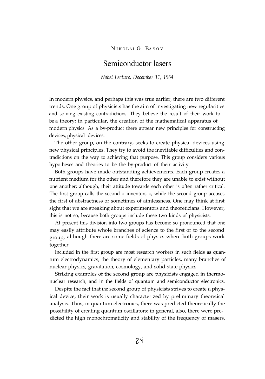 NIKOLAI G. BASOV the High Sensitivity of Quantum Amplifiers, and There Was Investigated the Possibility of the Creation of Various Types of Lasers