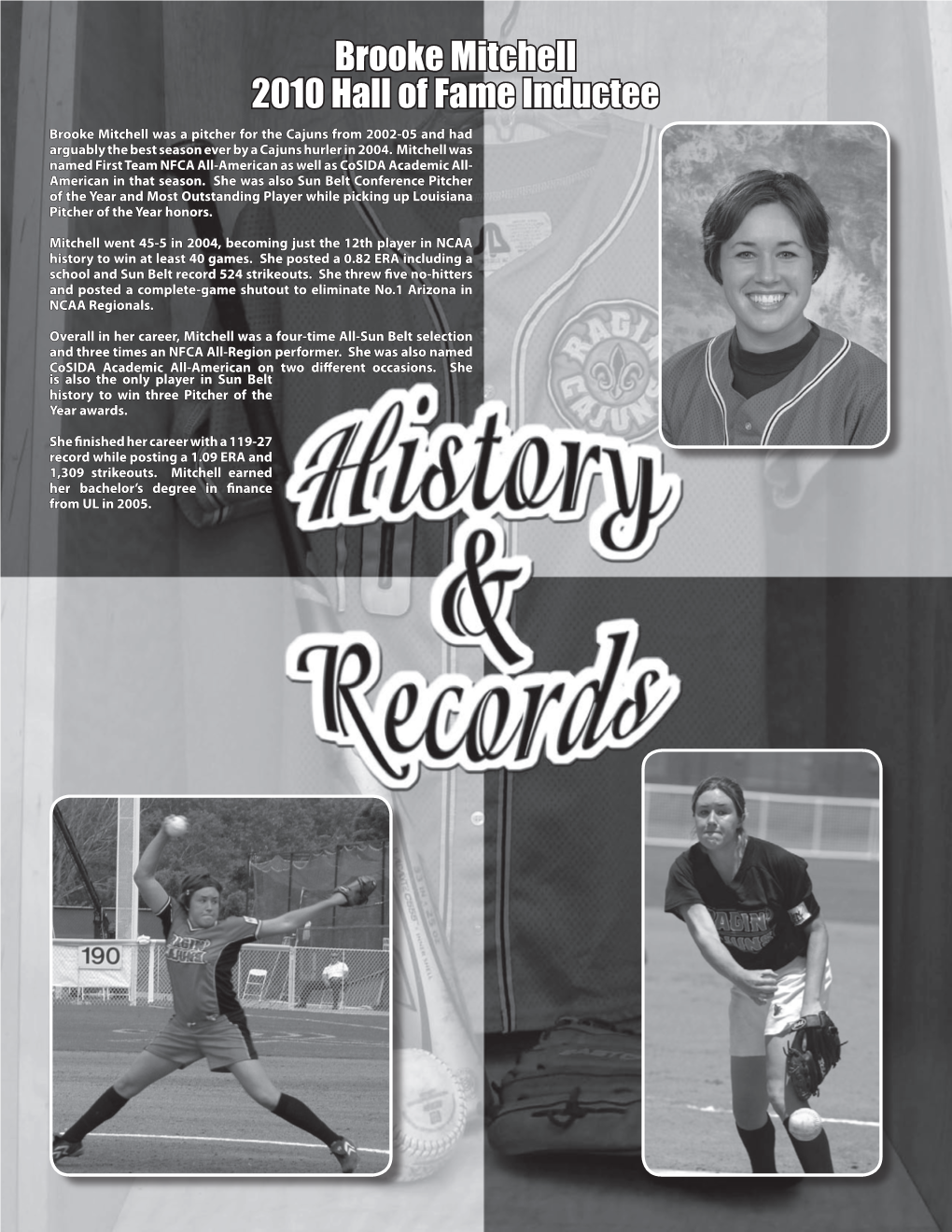 Brooke Mitchell 2010 Hall of Fame Inductee Brooke Mitchell Was a Pitcher for the Cajuns from 2002-05 and Had Arguably the Best Season Ever by a Cajuns Hurler in 2004