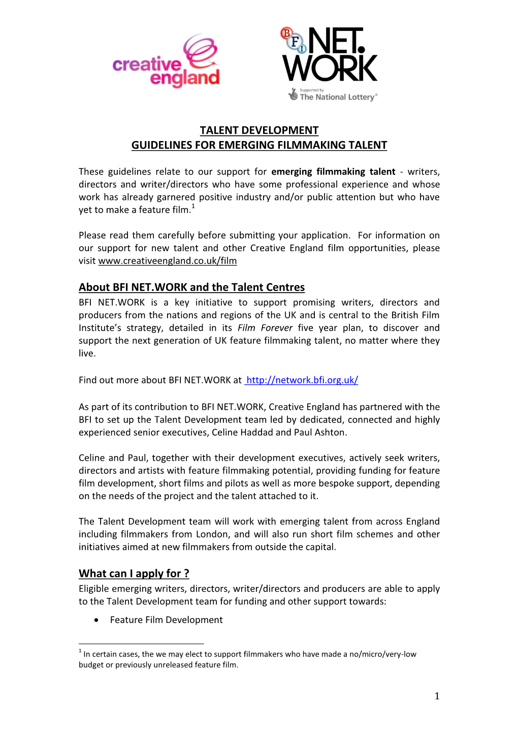 TALENT DEVELOPMENT GUIDELINES for EMERGING FILMMAKING TALENT About BFI NET.WORK and the Talent Centres What Can I Apply