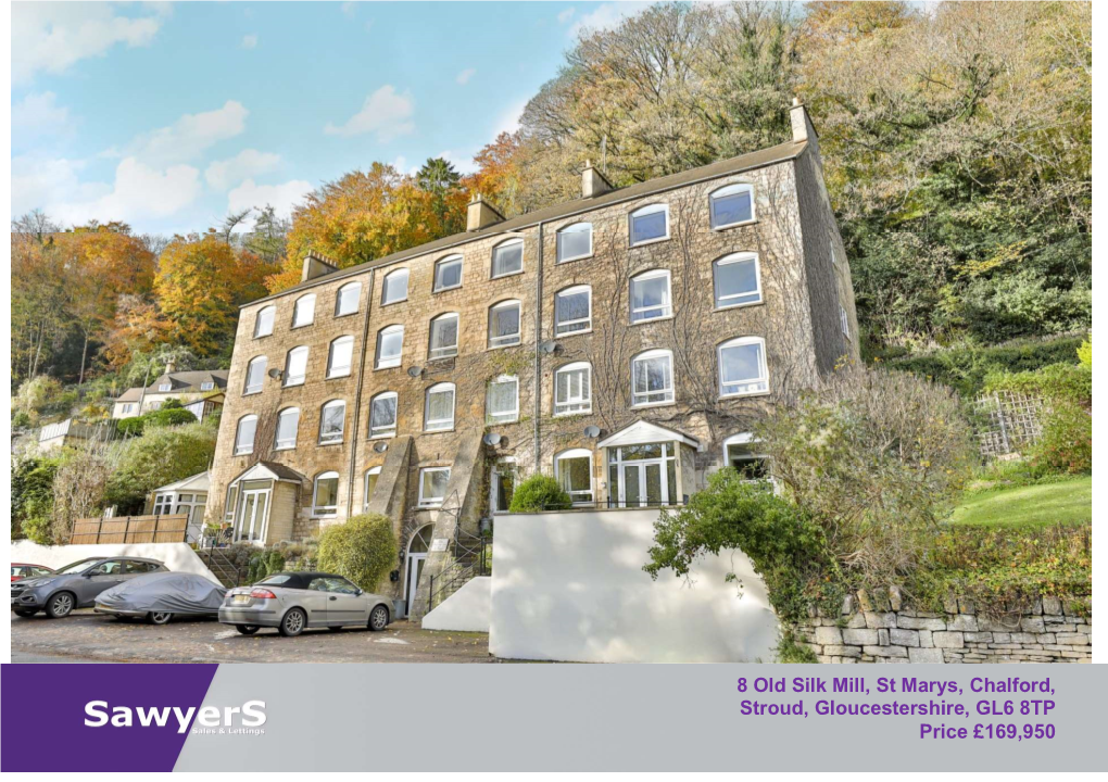 8 Old Silk Mill, St Marys, Chalford, Stroud, Gloucestershire, GL6 8TP Price £169,950 8 Old Silk Mill, St Marys, Chalford, Stroud, Gloucestershire, GL6 8PT