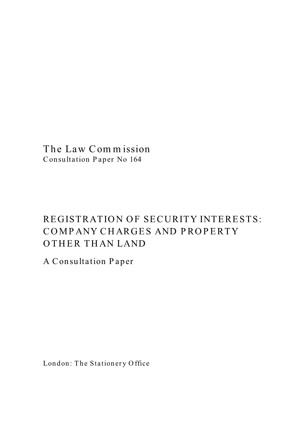 REGISTRATION of SECURITY INTERESTS: COMPANY CHARGES and PROPERTY OTHER THAN LAND a Consultation Paper