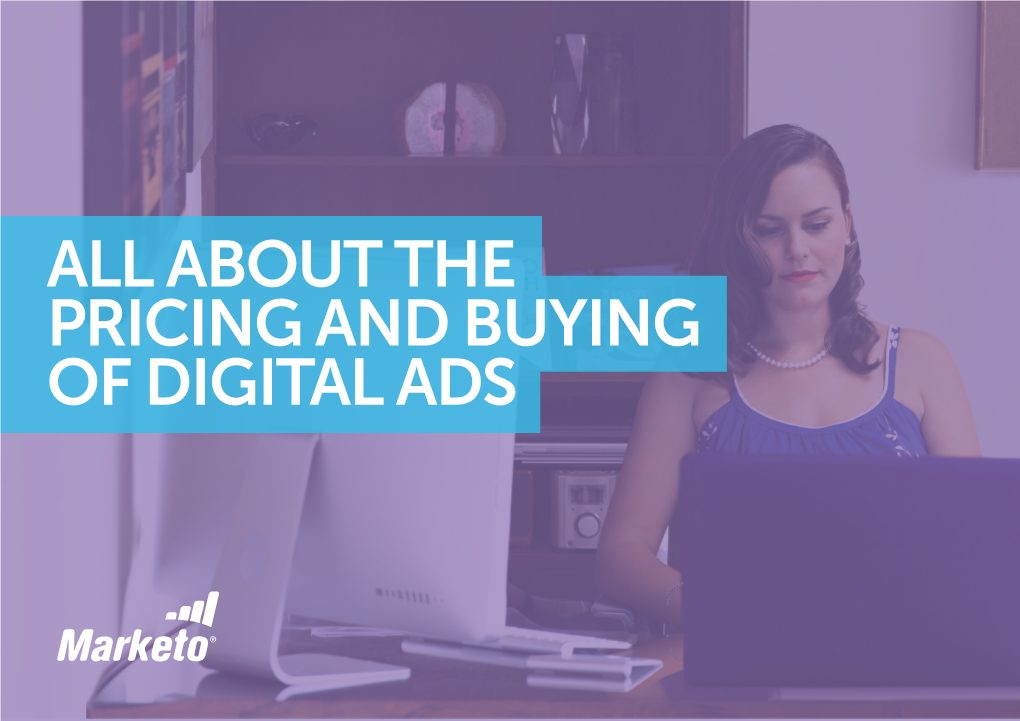 About the Pricing and Buying of Digital Ads All About the Pricing and Buying of Digital Ads Digital Advertising Pricing Structures