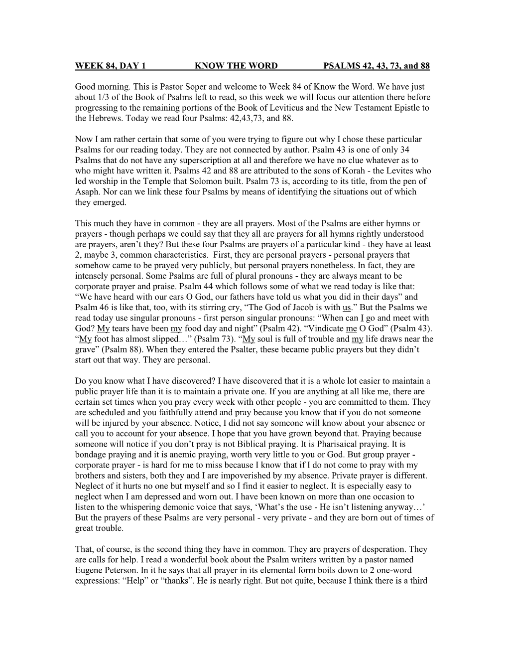 WEEK 84, DAY 1 KNOW the WORD PSALMS 42, 43, 73, and 88 Good Morning. This Is Pastor Soper and Welcome to Week 84 of Know the Wo