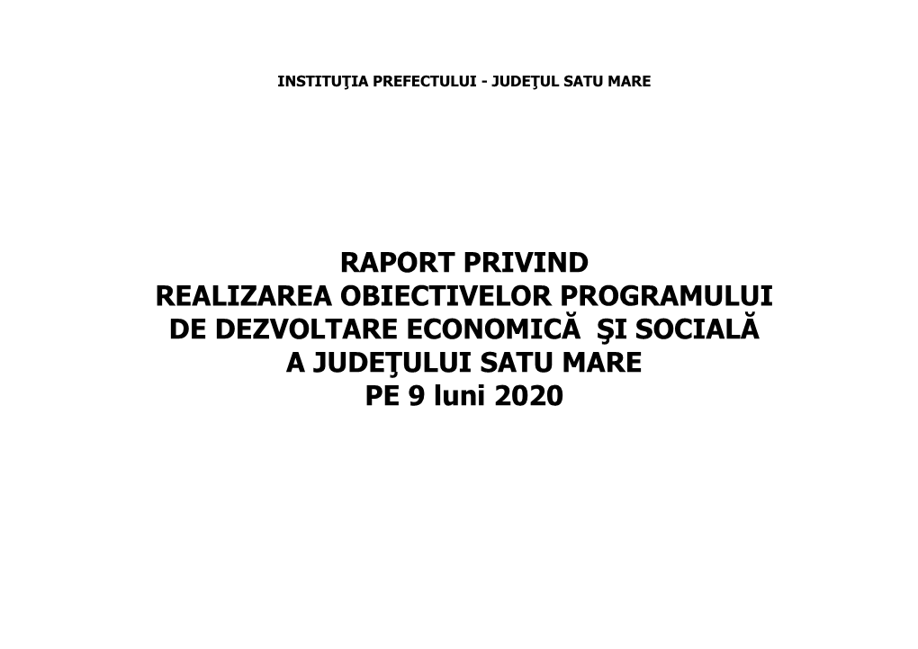 RAPORT PRIVIND REALIZAREA OBIECTIVELOR PROGRAMULUI DE DEZVOLTARE ECONOMICĂ ŞI SOCIALĂ a JUDEŢULUI SATU MARE PE 9 Luni 2020