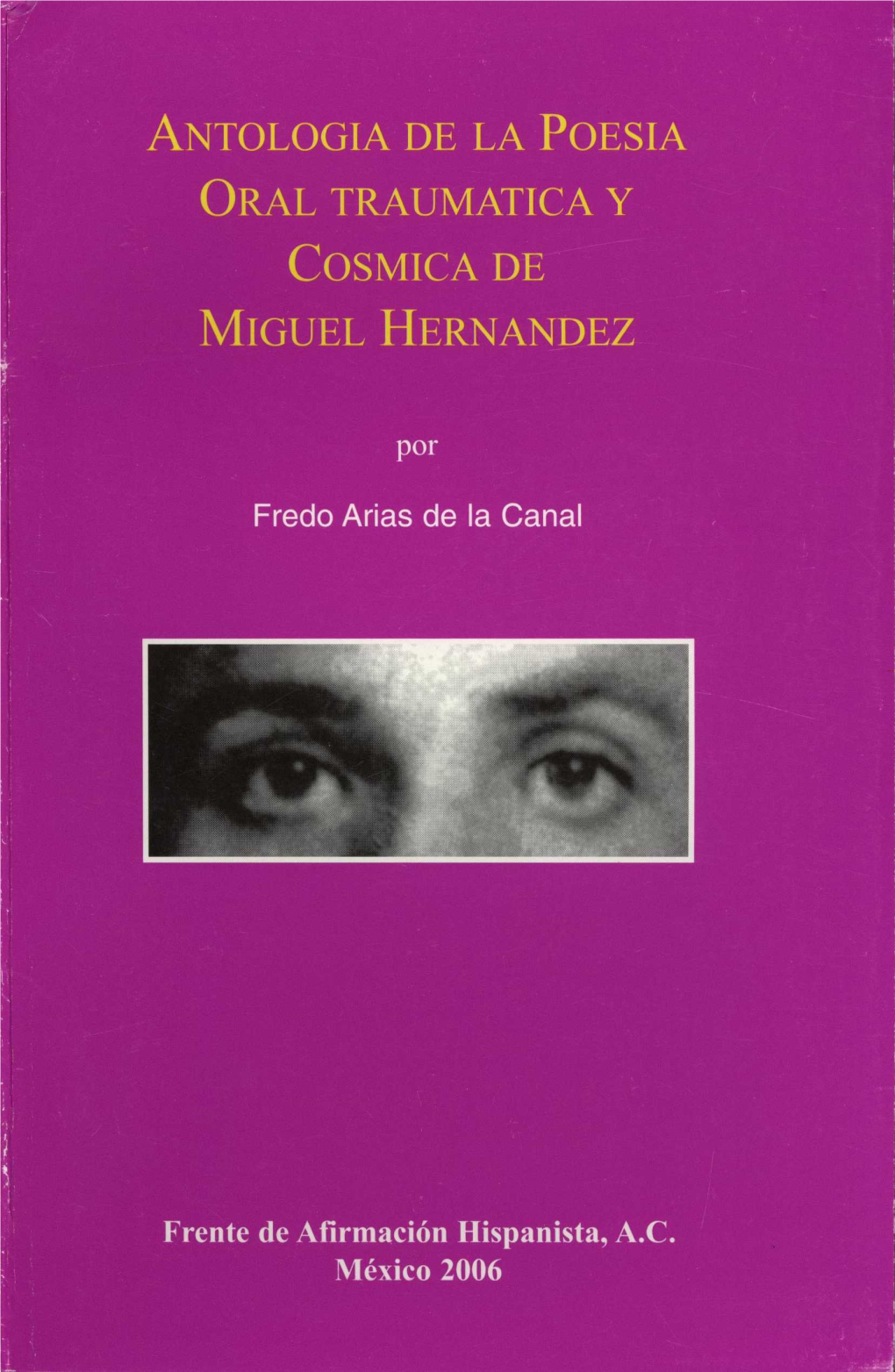 Antologia De La Poesia Oral Traumatica Y Cosmica De Miguel Hernandez