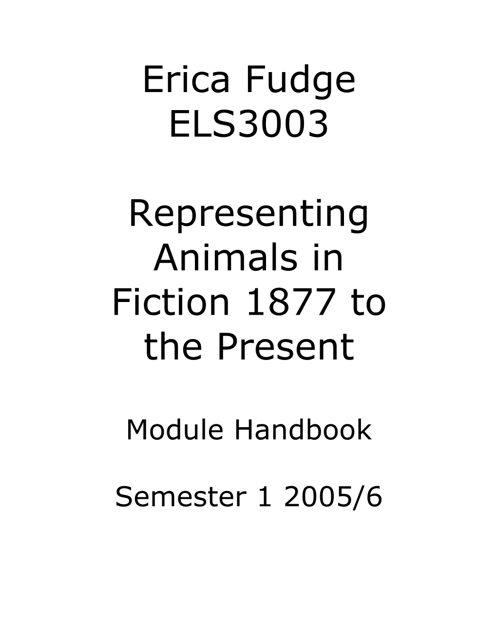 Erica Fudge ELS3003 Representing Animals in Fiction 1877 to the Present