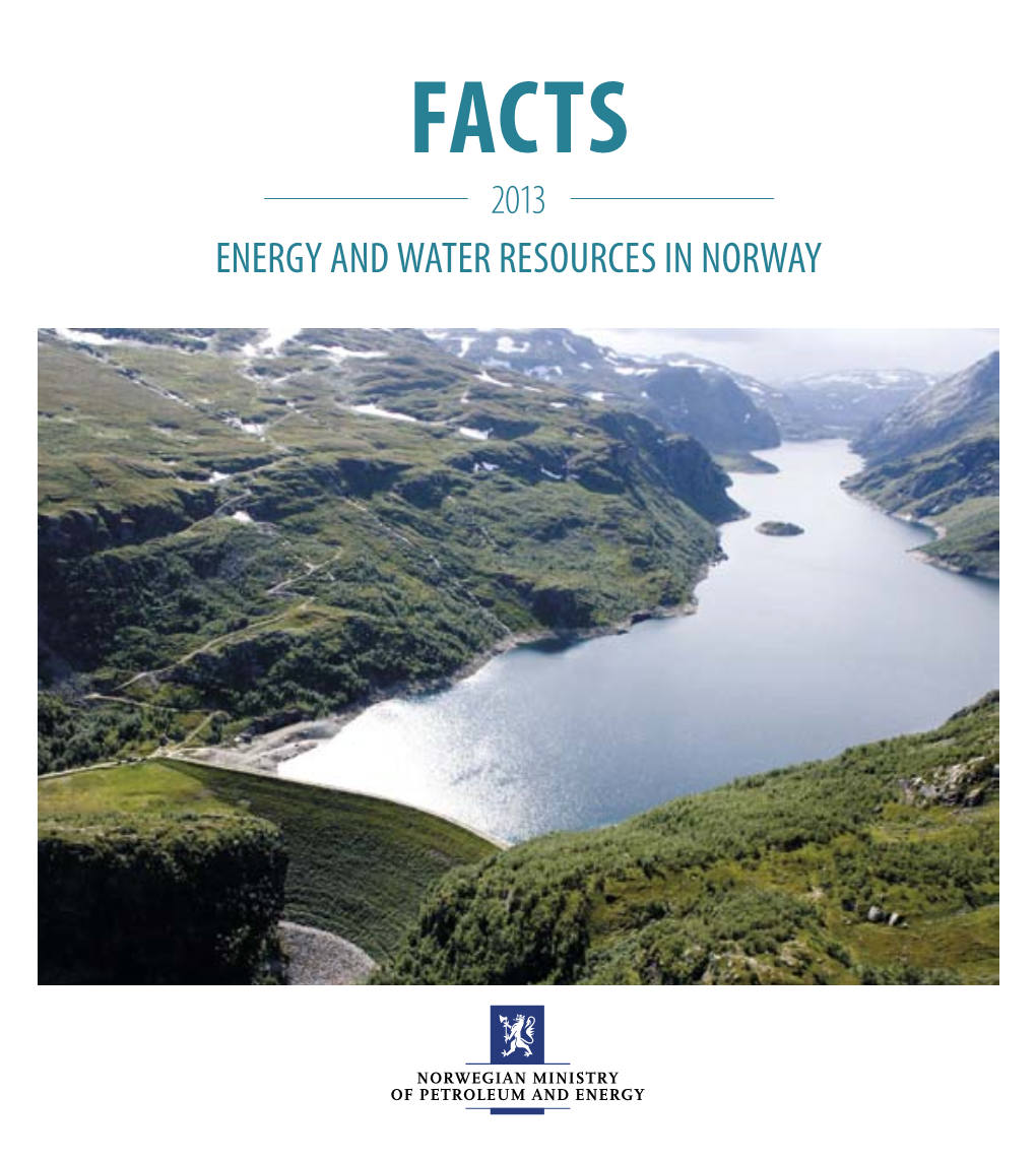 Energy and Water Resources in Norway FACTS 2013 Energy and Water Resources in Norway Editor: Inger Østensen Editing Completed: April 2013