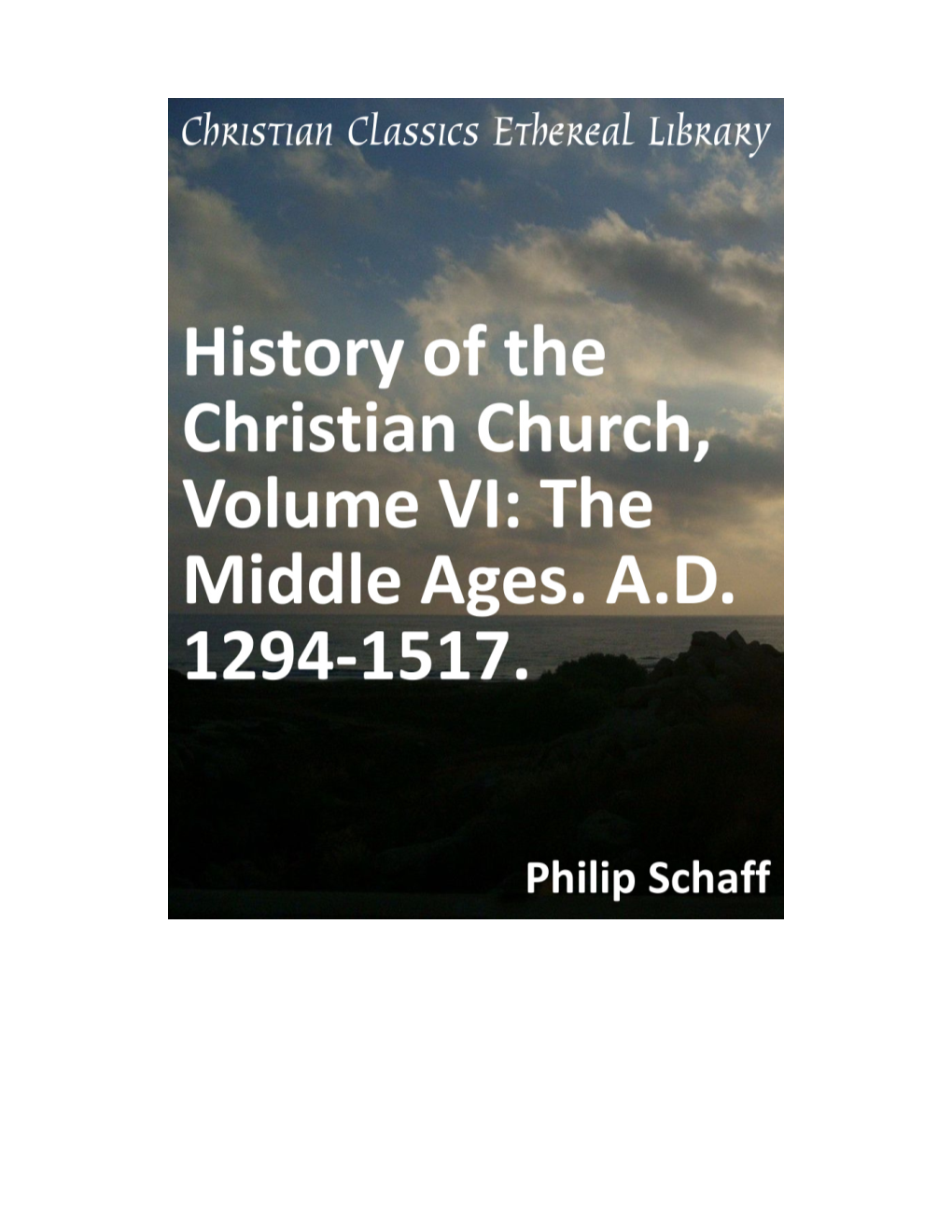 History of the Christian Church, Volume VI: the Middle Ages