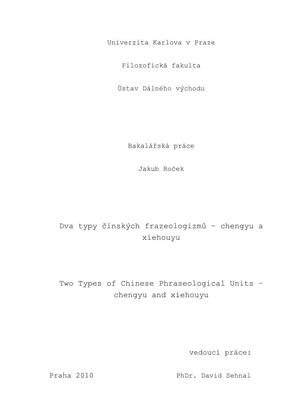 Dva Typy Čínských Frazeologizmů – Chengyu a Xiehouyu Two Types of Chinese Phraseological Units