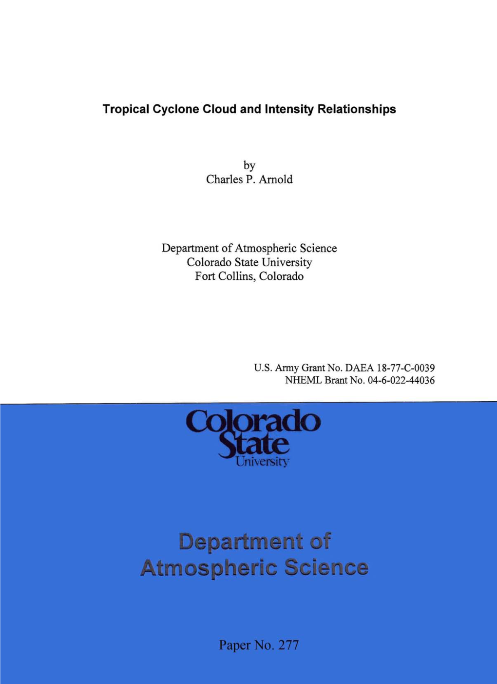 Tropical Cyclone Cloud and Intensity Relationships by Charles P. Arnold Department of Atmospheric Science Colorado State Univers