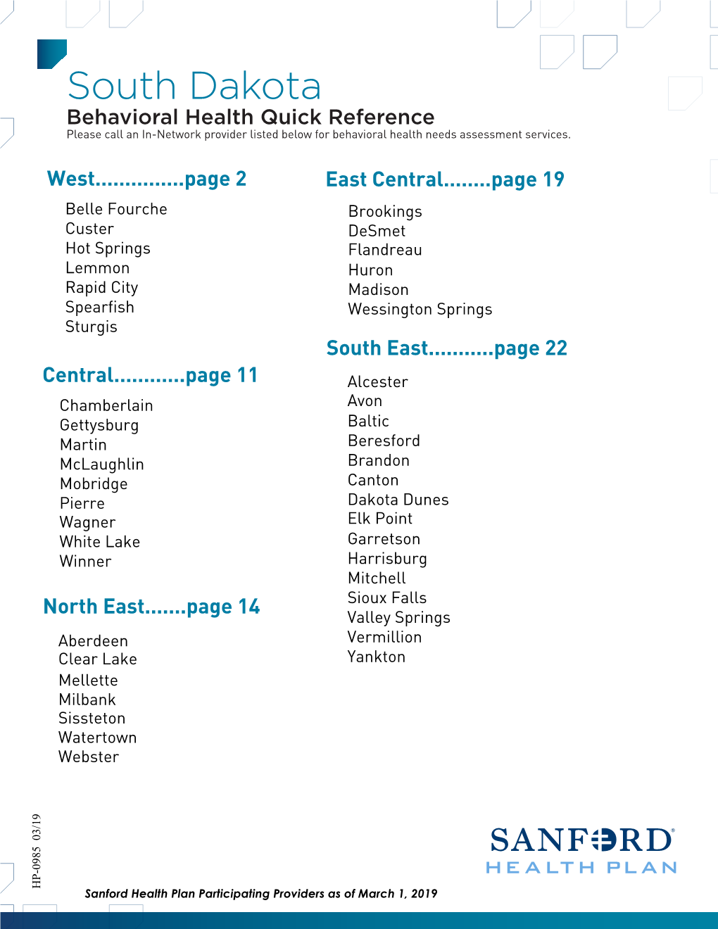 South Dakota Behavioral Health Quick Reference Please Call an In-Network Provider Listed Below for Behavioral Health Needs Assessment Services