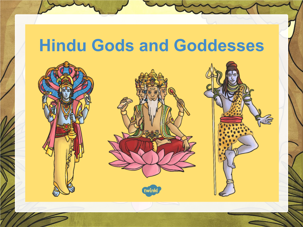 Hindu Gods and Goddesses Great Gods Hindus Believe That There Are Three Great Gods (Māhadevas)