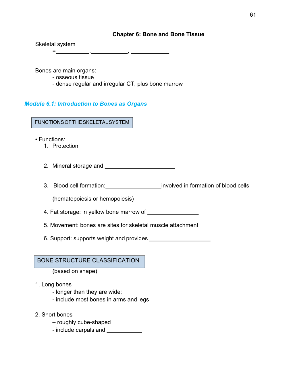 Bone and Bone Tissue Skeletal System = , , Bones Are Main Organs