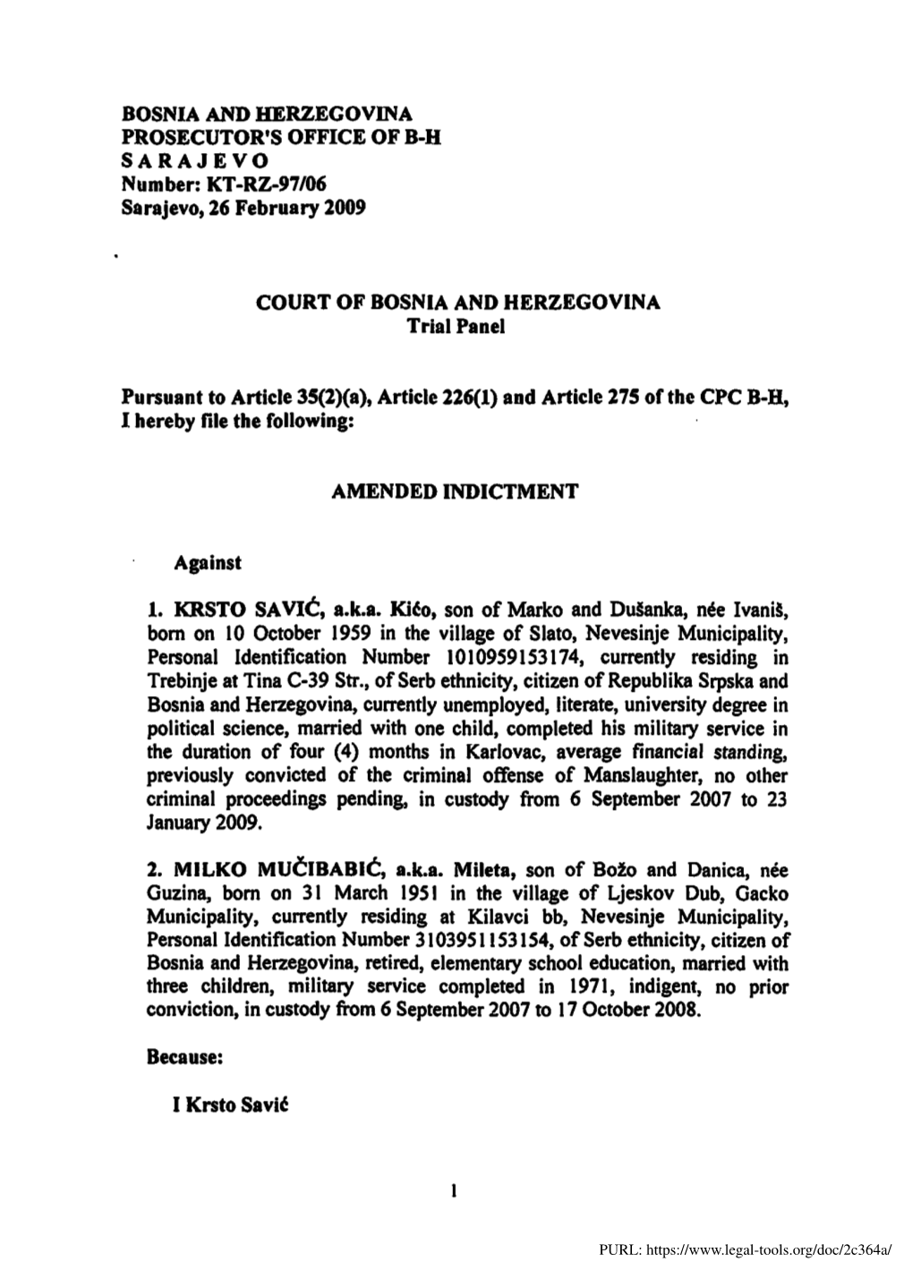 BOSNIA and HERZEGOVINA PROSECUTOR's OFFICE of B-H SARAJEVO Number: KT-RZ-97106 Sarajevo, 26 February 2009