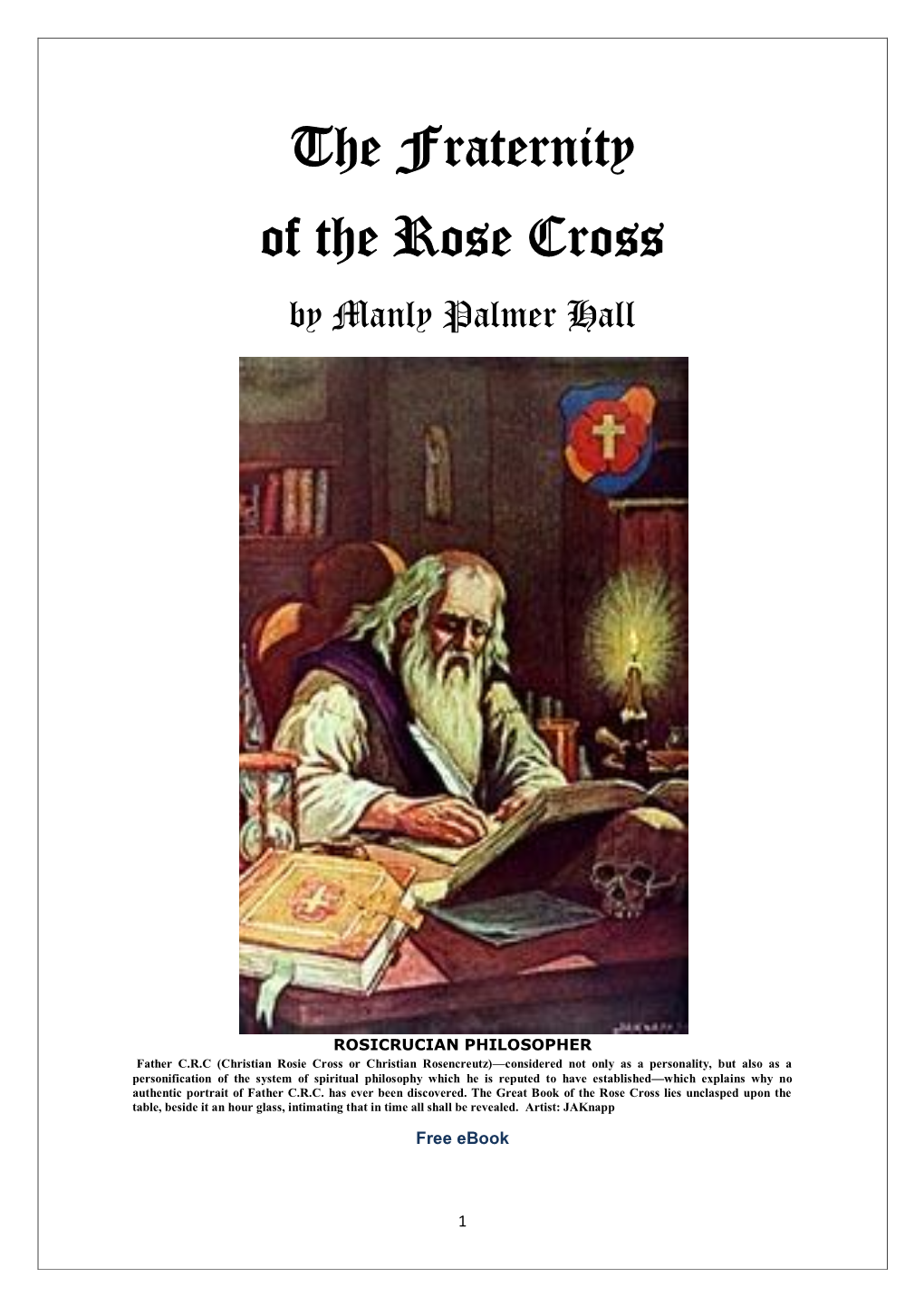 The Fraternity of the Rose Cross by Manly Palmer Hall