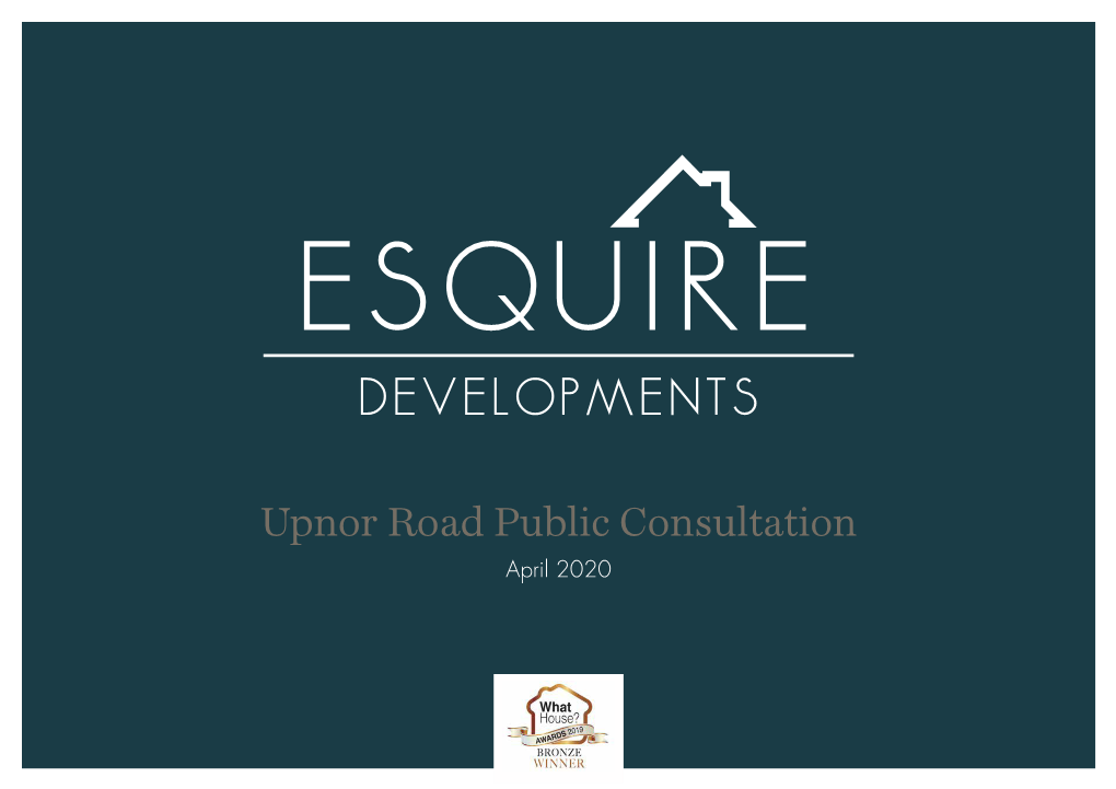 Upnor Road Public Consultation April 2020 ESQUIRE DEVELOPMENTS