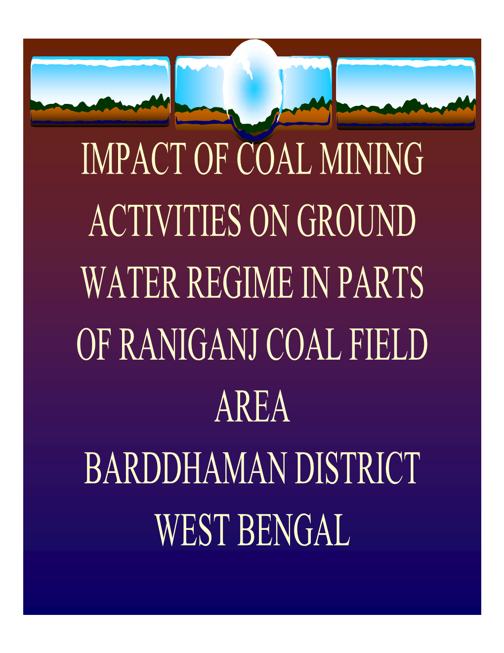 Impact of Coal Mining Activities on Ground Water Regime in Parts of Raniganj Coal Field Area Barddhaman District West Bengal Introduction