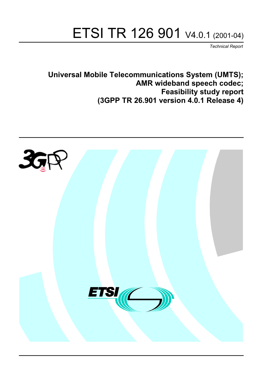 AMR Wideband Speech Codec; Feasibility Study Report (3GPP TR 26.901 Version 4.0.1 Release 4)