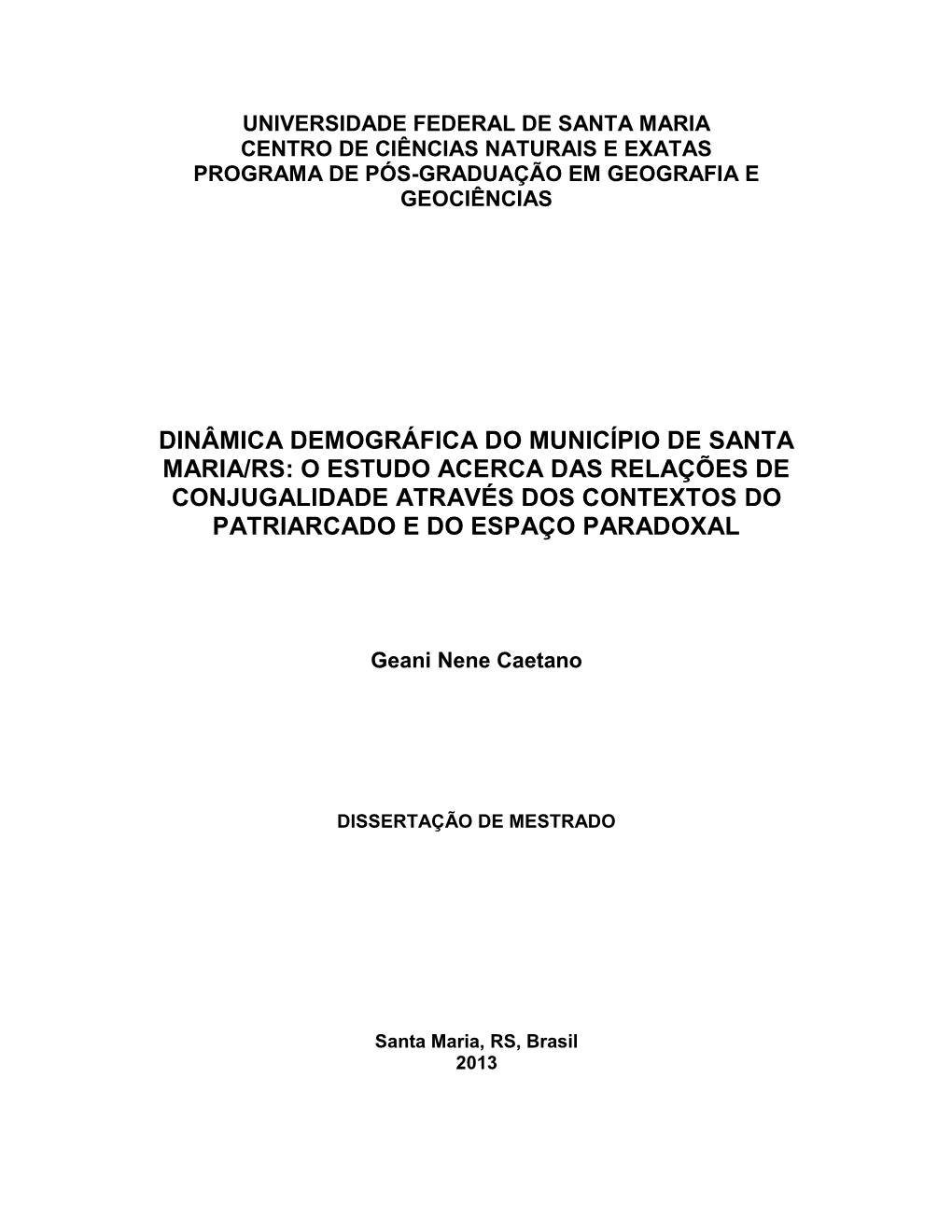 Dinâmica Demográfica Do Município De Santa Maria/Rs: O Estudo Acerca Das Relações De Conjugalidade Através Dos Contextos Do Patriarcado E Do Espaço Paradoxal