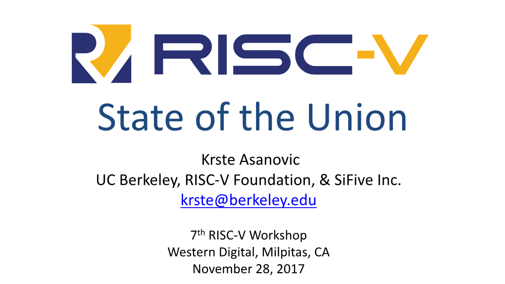 State of the Union Krste Asanovic UC Berkeley, RISC-V Foundation, & Sifive Inc