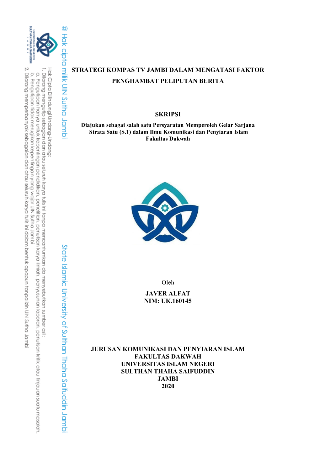 STRATEGI KOMPAS TV JAMBI DALAM MENGATASI FAKTOR PENGHAMBAT PELIPUTAN BERITA SKRIPSI Oleh JAVER ALFAT NIM: UK.160145 JURUSAN KOMU