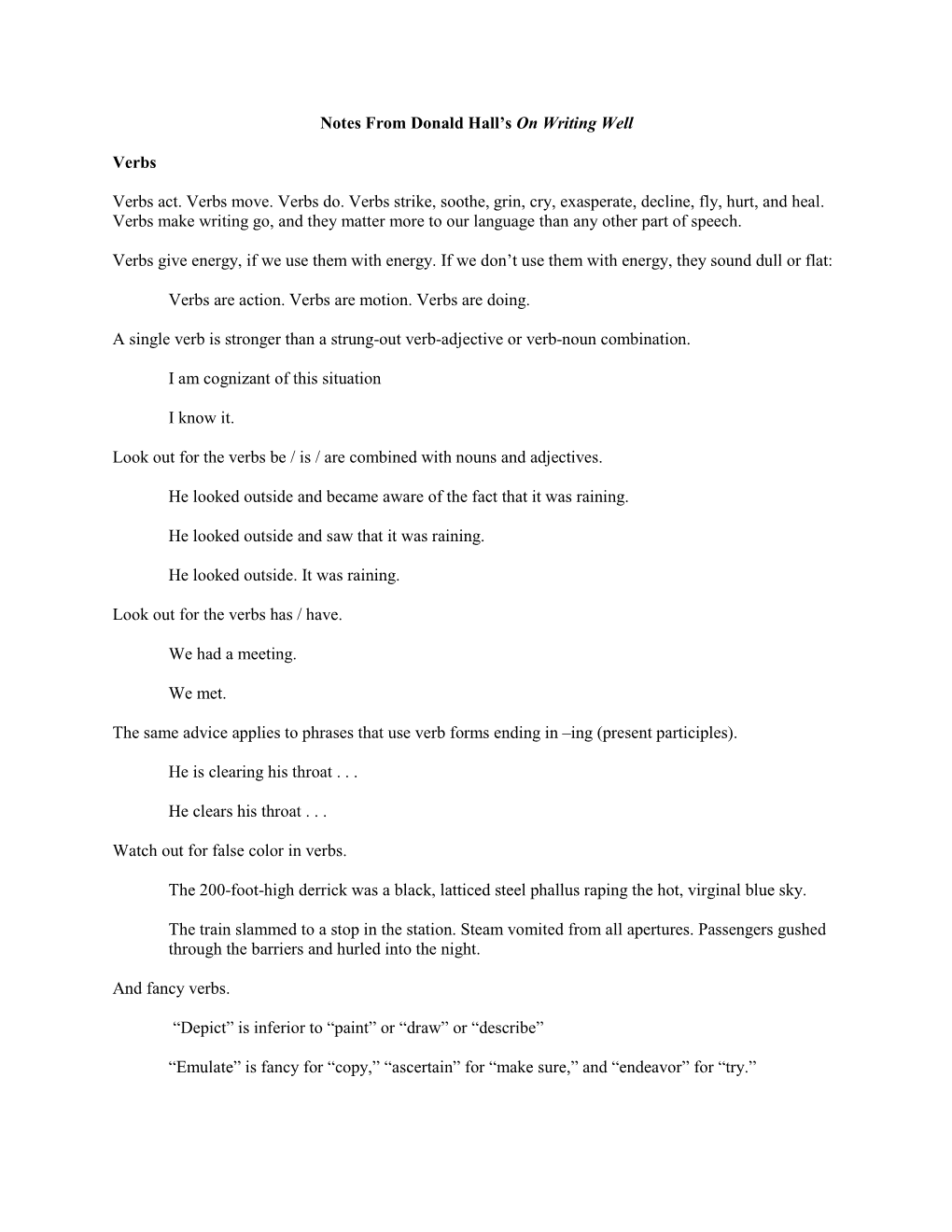 Notes from Donald Hall's on Writing Well Verbs Verbs Act. Verbs Move. Verbs Do. Verbs Strike, Soothe, Grin, Cry, Exasperate