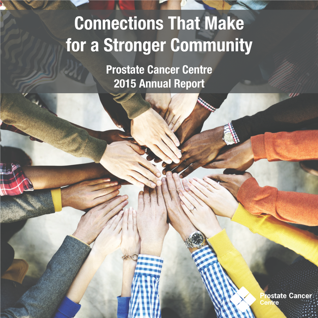 Connections That Make for a Stronger Community Prostate Cancer Centre 2015 Annual Report This Report Is Dedicated to Arthur D