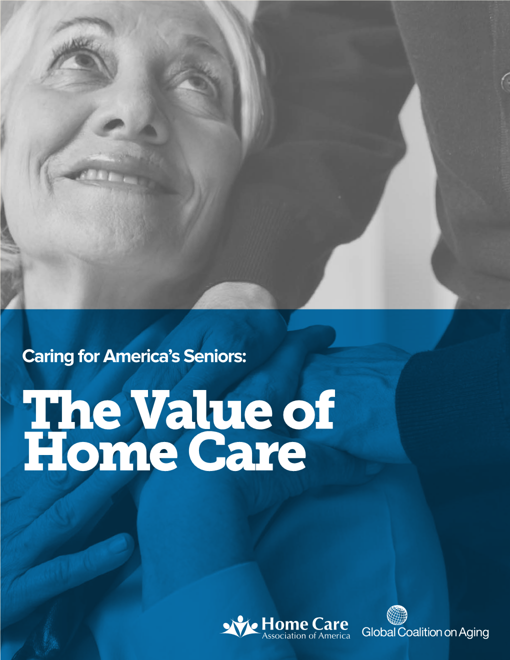 The Value of Home Care EXECUTIVE SUMMARY America’S Population Is Aging Rapidly