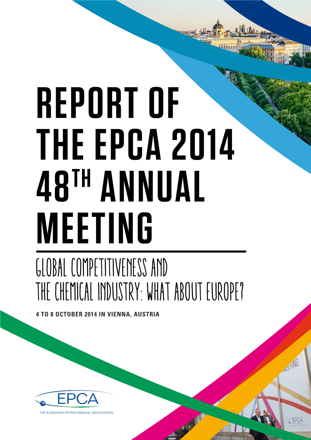 Global Competitiveness and the Chemical Industry: What About Europe? 4 to 8 October 2014 in Vienna, Austria Report of the 48Th Annual Epca Meeting Content