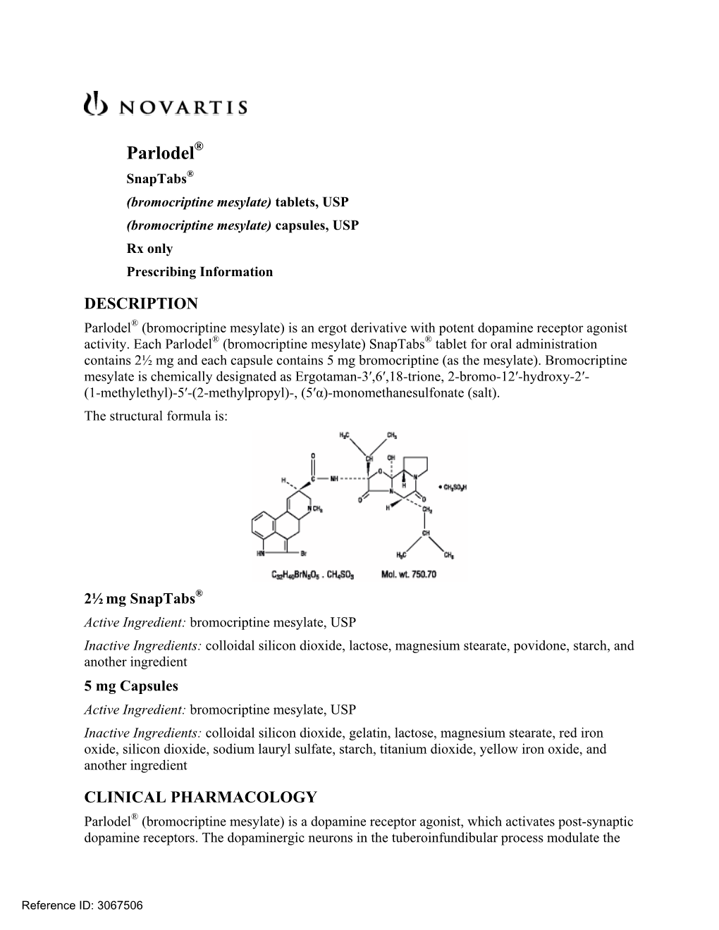 Parlodel® Snaptabs® (Bromocriptine Mesylate) Tablets, USP (Bromocriptine Mesylate) Capsules, USP Rx Only Prescribing Information