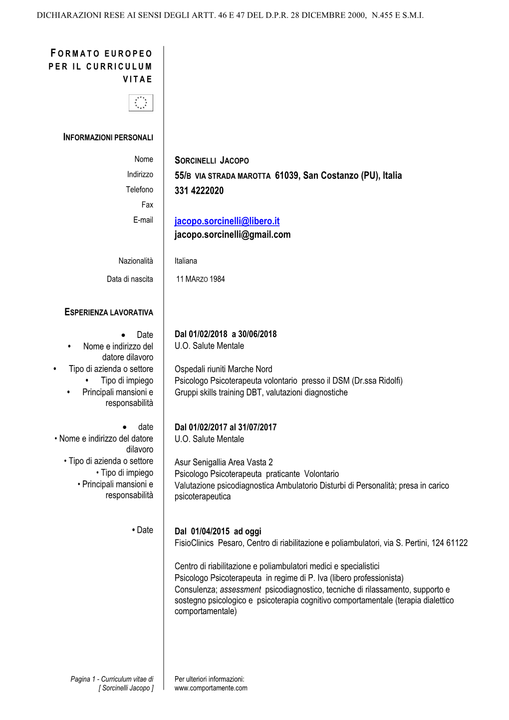 55/B VIA STRADA MAROTTA 61039, San Costanzo (PU), Italia Telefono 331 4222020 Fax E-Mail Jacopo.Sorcinelli@Libero.It Jacopo.Sorcinelli@Gmail.Com