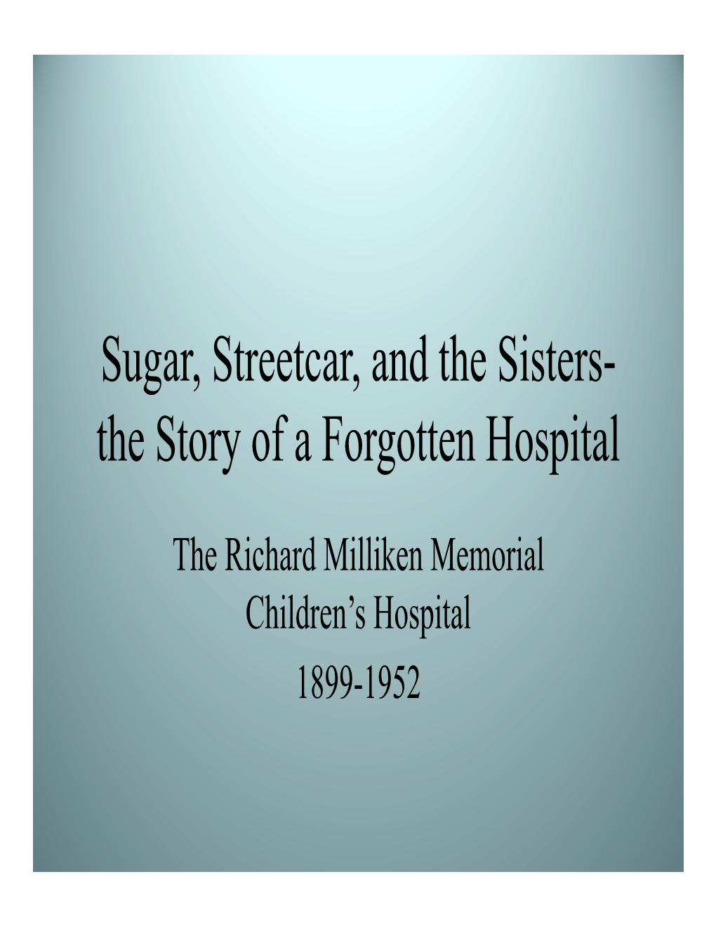 Sugar, Streetcar, and the Sisters- the Story of a Forgotten Hospital