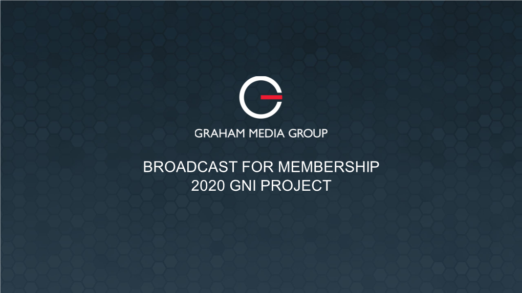 Broadcast for Membership 2020 Gni Project