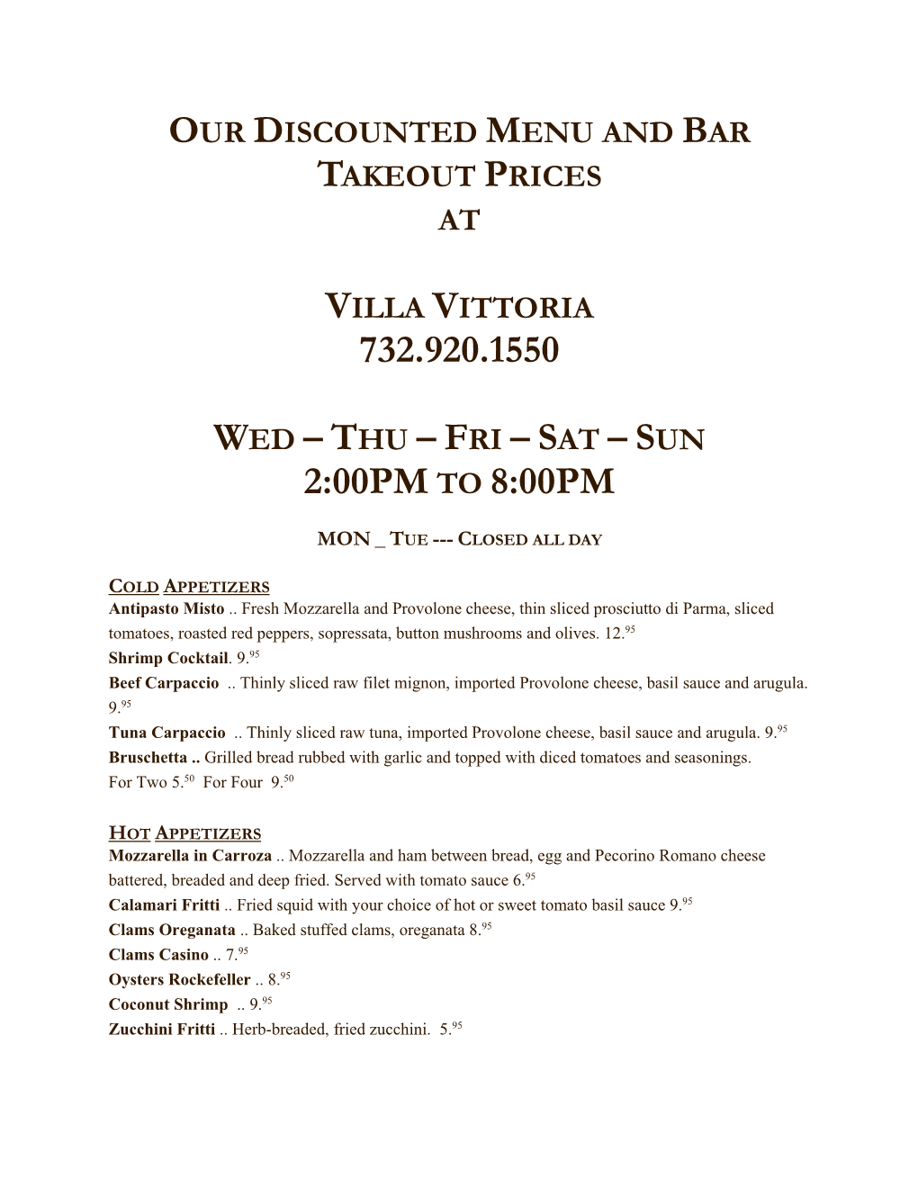 Villa Vittoria 732.920.1550 Wed – Thu – Fri – Sat – Sun 2:00Pm to 8:00Pm