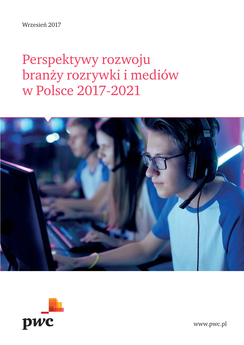 Perspektywy Rozwoju Branży Rozrywki I Mediów W Polsce 2017-2021