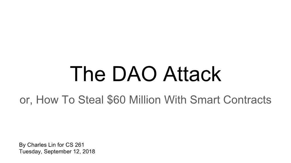 The DAO Attack Or, How to Steal $60 Million with Smart Contracts