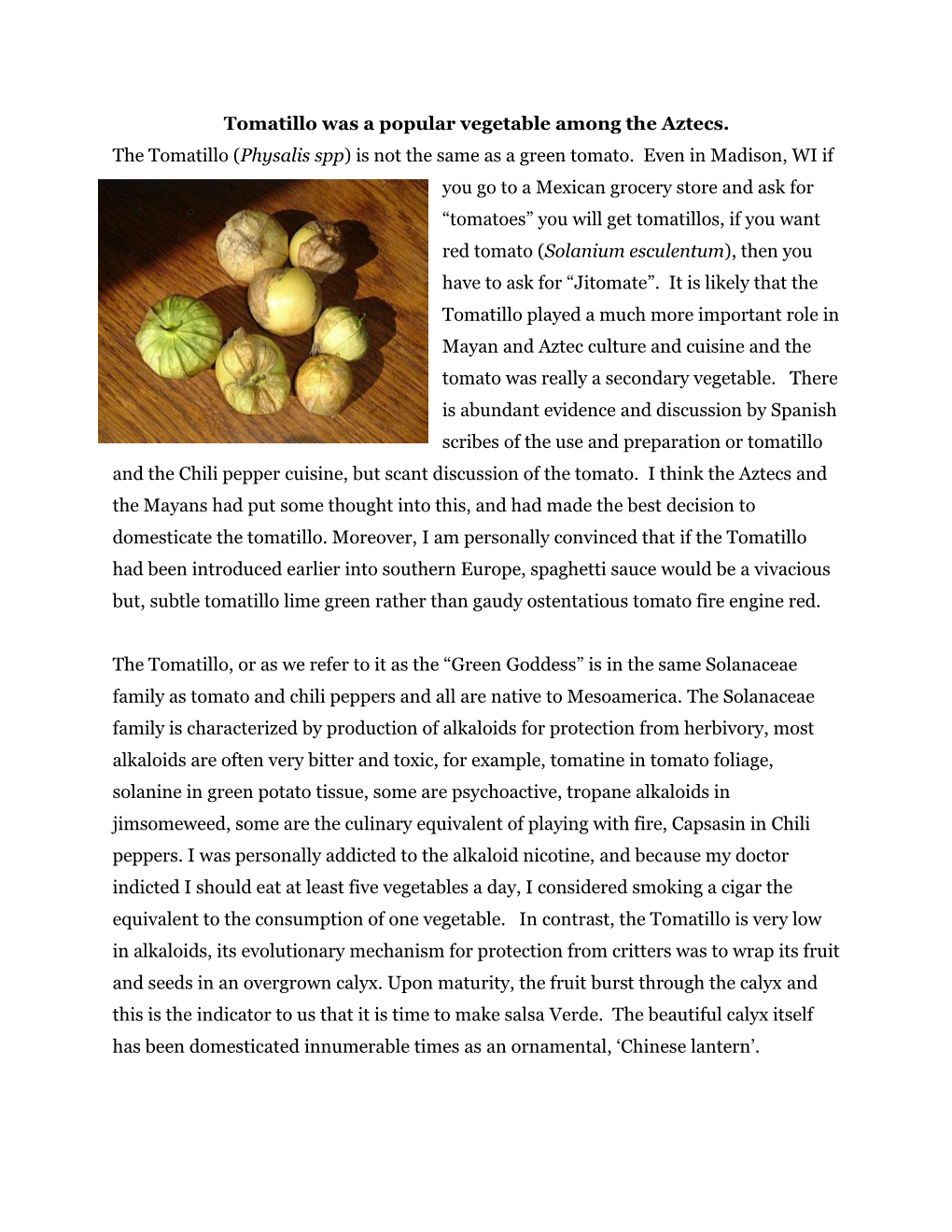 Tomatillo Was a Popular Vegetable Among the Aztecs. the Tomatillo (Physalis Spp) Is Not the Same As a Green Tomato