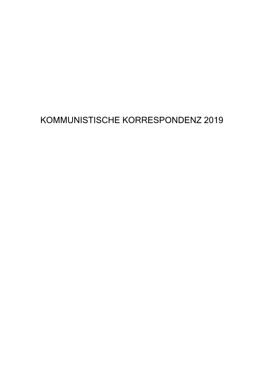 KOMMUNISTISCHE KORRESPONDENZ 2019 KOMKORR 2019 Seite 2