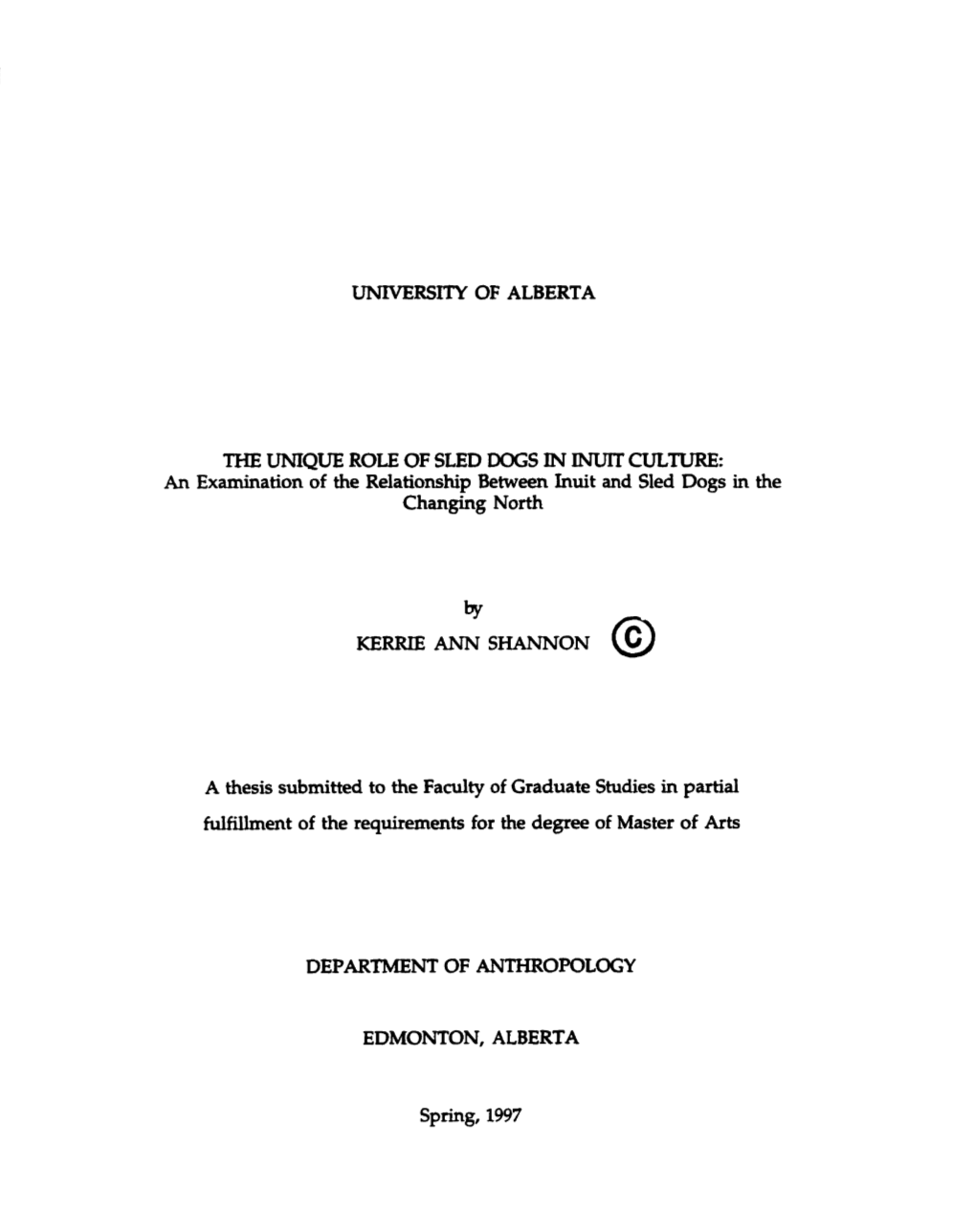 THE UMQUE ROLE of SLED Dûgs in INUIT CULTURE: an Examination of the Relationship Between Inuit and Sled Dogs in the Changing North