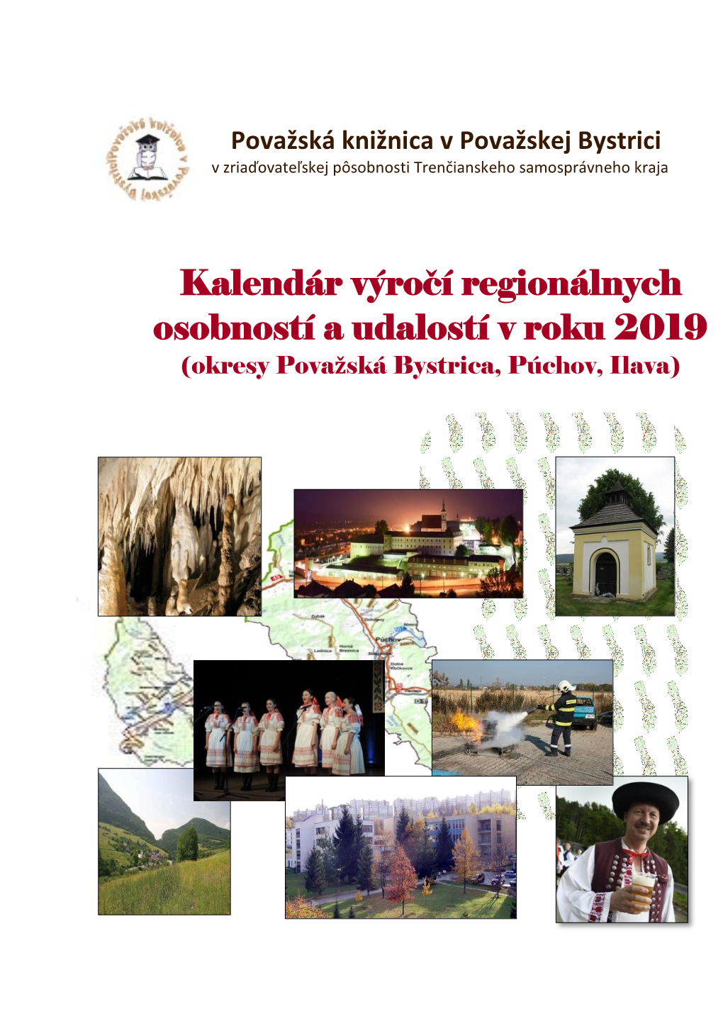 Kalendár Výročí Regionálnych Osobností a Udalostí V Roku 2019 (Okresy Považská Bystrica, Púchov, Ilava)