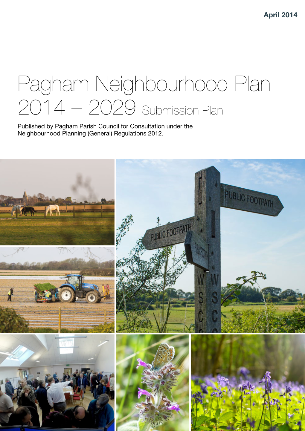 Pagham Neighbourhood Plan 2014 – 2029 Submission Plan Published by Pagham Parish Council for Consultation Under the Neighbourhood Planning (General) Regulations 2012