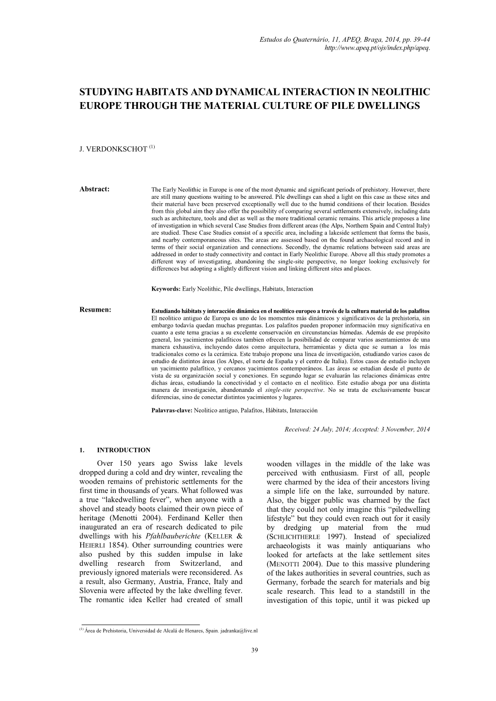 Studying Habitats and Dynamical Interaction in Neolithic Europe Through the Material Culture of Pile Dwellings