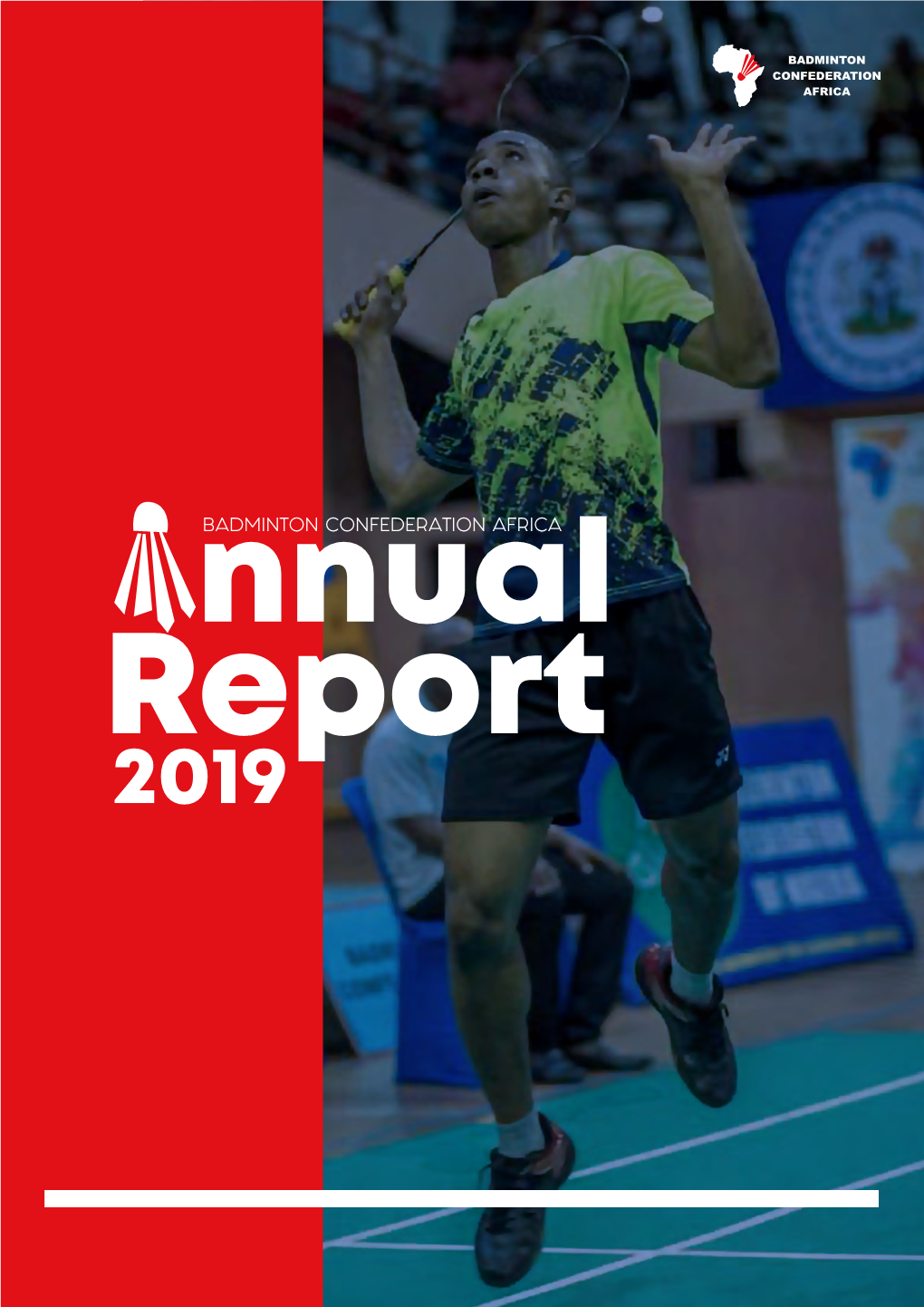 BADMINTON CONFEDERATION AFRICA Report 2019 BCA ANNUAL REPORT 2019