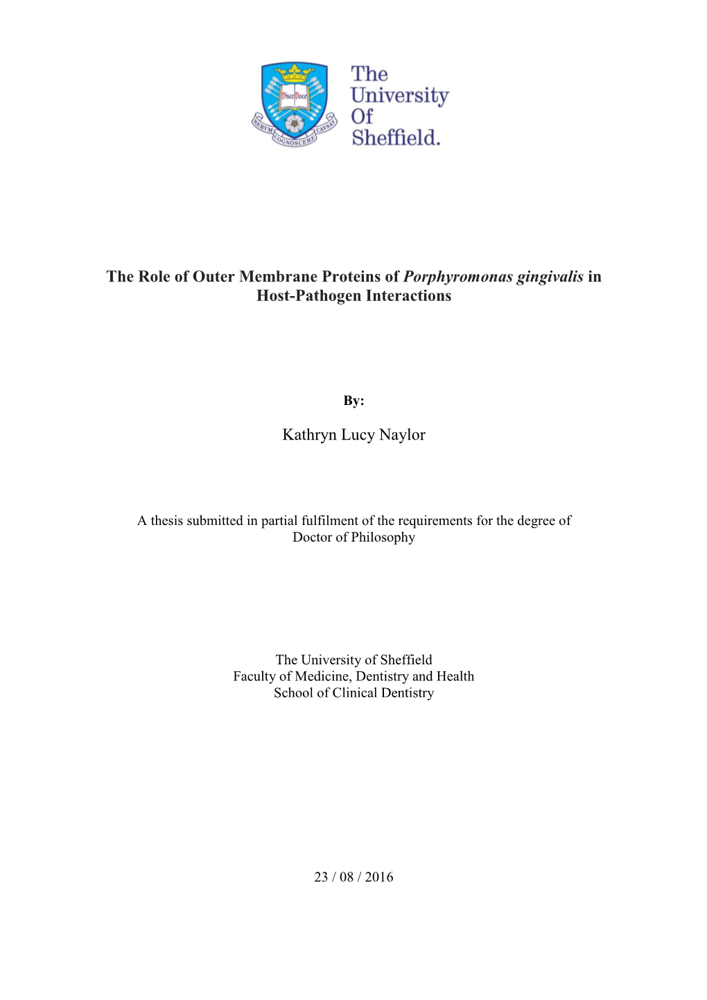 The Role of Outer Membrane Proteins of Porphyromonas Gingivalis in Host-Pathogen Interactions Kathryn Lucy Naylor
