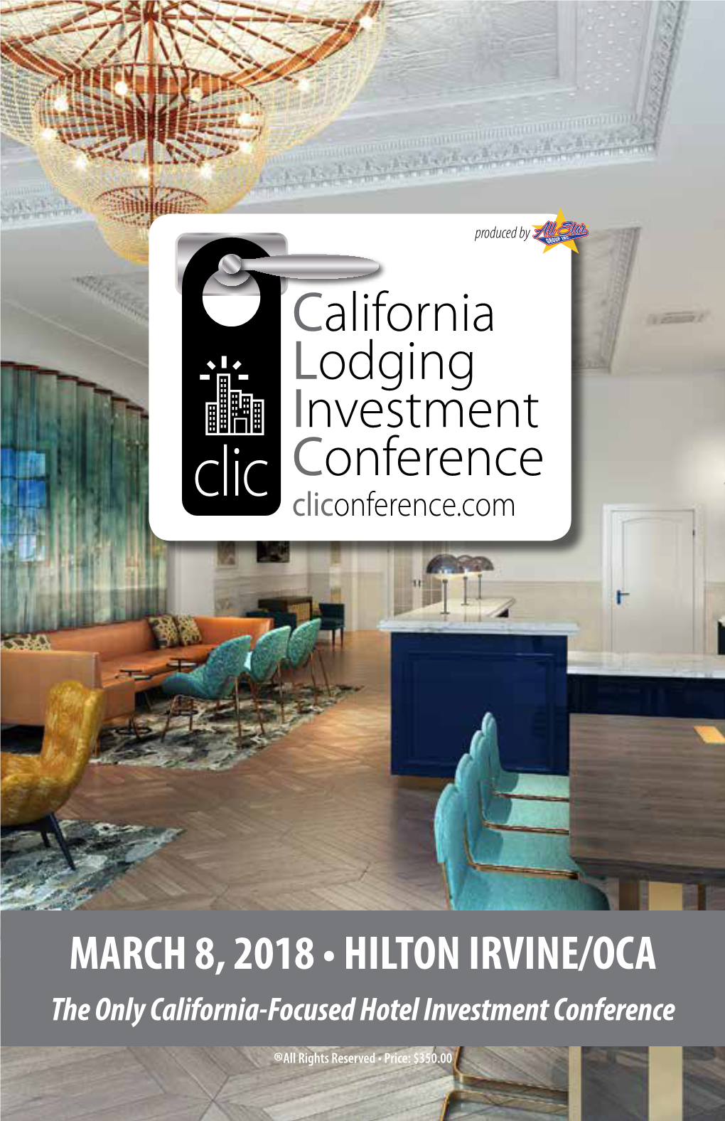 MARCH 8, 2018 • HILTON IRVINE/OCA the Only California-Focused Hotel Investment Conference ®All Rights Reserved • Price: $350.00 SPONSORS & EXHIBITORS