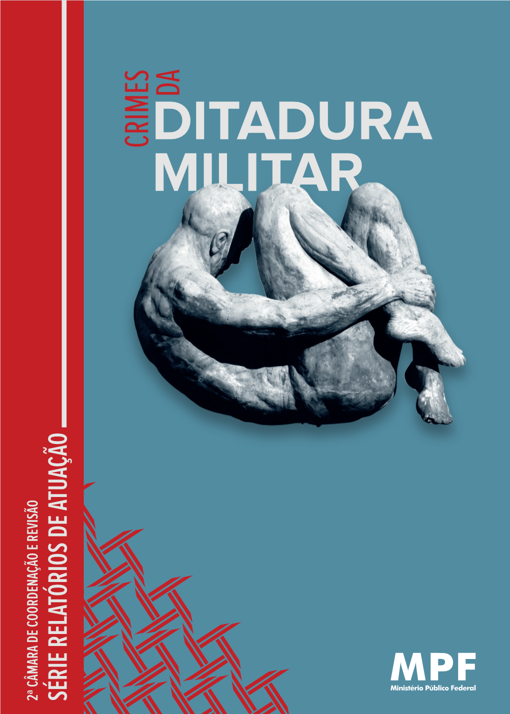 Ditadura Militar Série Relatórios De Atuação Série Relatórios De Coordenação E Revisão 2ª Câmara De Coordenação Da
