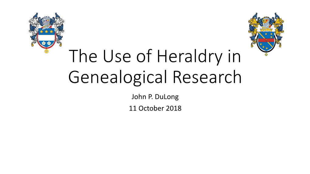 The Use of Heraldry in Genealogical Research John P